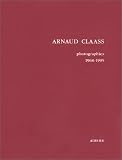  Arnaud Claass, photographies 1968-1995 de Arnaud Claass