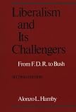 Liberalism and Its Challengers: From F.D.R. to Bush