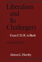 Liberalism and Its Challengers: From F.D.R. to Bush