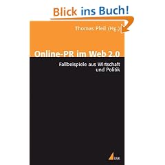 Online-PR im Web 2.0: Fallbeispiele aus Wirtschaft und Politik