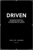 Driven: Business Strategy, Human Actions, and the Creation of Wealth