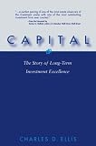 Capital: The Story of Long-Term Investment Excellence