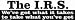 The IRS - we have got what it takes to take what you have got bumper sticker