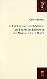 Die Indoktrination durch Sprache am Beispiel der Lehrwerke der Nazi- und der DDR-Zeit