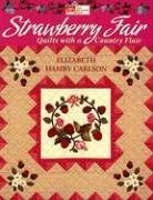 Strawberry Fair: Quilts with a Country Flair