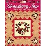 Strawberry Fair: Quilts with a Country Flair (That Patchwork Place) ~ Elizabeth Hamby Carlson