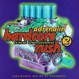 Adrenalin Hardcore Rush 2 - Continuos Mix By Dj Hardware -Extreme Power Overdrive