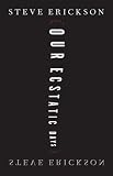 Our Ecstatic Days: A Novel