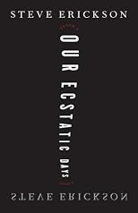 Our Ecstatic Days: A Novel
