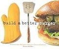 Build A Better Burger: Celebrating Sutter Home's Annual Search for America's Best Burgers