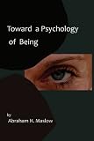 Toward A Psychology of Being-Reprint of 1962 Edition First Edition