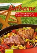 Barbecue: Die besten Rezepte für Fleisch, Gemüse & Co