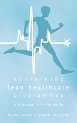 Sustaining Lean Healthcare Programmes - a practical survival guide