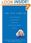 The Shy Single: A Bold Guide to Dating for the Less-than-Bold Dater