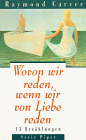 Wovon wir reden, wenn wir von Liebe reden - 15 Erz&auml;hlungen. - Raymond Carver