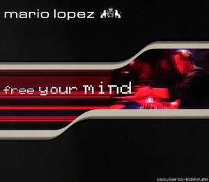 Mario Lopez - Free Your Mind (1) Lyrics - Zortam Music