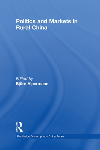 Politics and Markets in Rural China (Routledge Contemporary China Series)