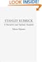 Stanley Kubrick: A Narrative and Stylistic Analysis