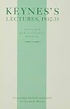 Keynes's lectures, 1932-35 : notes of a representative student : a synthesis of lecture notes taken by students at Keynes's lectures in the 1930s leading up to the publication of The General theory