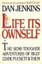 Life Its Ownself: The Semi-Tougher Adventures of Billy Clyde Puckett and Them