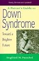 A Parent's Guide to Down Syndrome : Toward a Brighter Future, Revised Edition