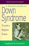 A Parent's Guide to Down Syndrome : Toward a Brighter Future