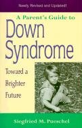 A Parent's Guide to Down Syndrome : Toward a Brighter Future, Revised Edition