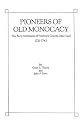 Pioneers of Old Monocacy : The Early Settlement of Frederick County, Maryland, 1721-1743