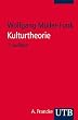 Kulturtheorie: Einf�hrung in Schl�sseltexte der Kulturwissenschaften