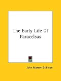 The Early Life Of Paracelsus by Kessinger Publishing, LLC