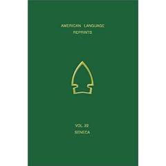 A Vocabulary of Seneca: From the Collections of Albert Gallatin (American Language Reprints, Vol. 22)