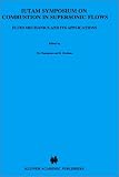 IUTAM Symposium on Combustion in Supersonic Flows (Fluid Mechanics and Its Applications)
