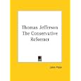 Thomas Jefferson: The Conservative Reformer by John Fiske