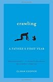 Crawling: A Father's First Year Crawling: A Father's First Year