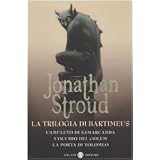 La trilogia di Bartimeus: L'amuleto di Samarcanda-L'occhio del Golem-La porta di Tolomeodi Jonathan Stroud