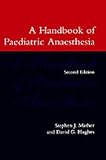 A Handbook of Paediatric Anaesthesia (Oxford Medical Publications)