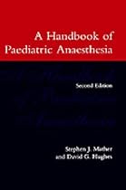 A Handbook of Paediatric Anaesthesia (Oxford Medical Publications)