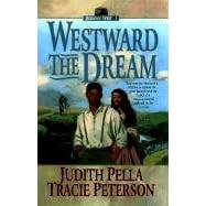 Westward the Dream (Ribbons West) (Book 1) by Judith Pella and Tracie Peterson