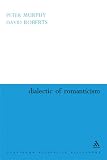 Dialectic of Romanticism (Continuum Studies in Philosophy) (Continuum Studies in Philosophy)