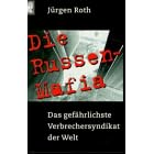 Die Russen- Mafia. Das gef�hrlichste Verbrechersyndikat der Welt.