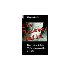 Die Russen- Mafia. Das gef�hrlichste Verbrechersyndikat der Welt.