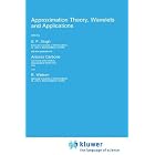 Approximation Theory, Wavelets and Applications (NATO Science Series C: (closed)) by S.P. Singh