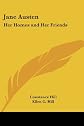 Jane Austen: Her Homes And Her Friends