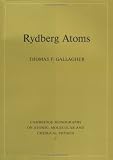 Rydberg Atoms (Cambridge Monographs on Atomic, Molecular and Chemical Physics)