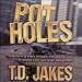 Potholes: Overcoming Every Struggle That Threatens Your God-given Assignment.