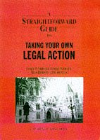 A Straightforward Guide to Taking Your Own Legal Action (Straightforward Guides)