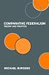 Comparative Federalism  Theory and Practice