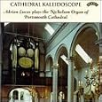 Cathedral Kaleidoscope: Adrian Lucas Plays The Nicholson Organ Of Portsmouth Cathedral