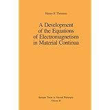 a development of the equations of electromagnetism in material continua springer tracts in natural philosophy