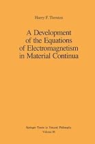 A Development of the Equations of Electromagnetism in Material Continua (Springer Tracts in Natural Philosophy) (v. 36)